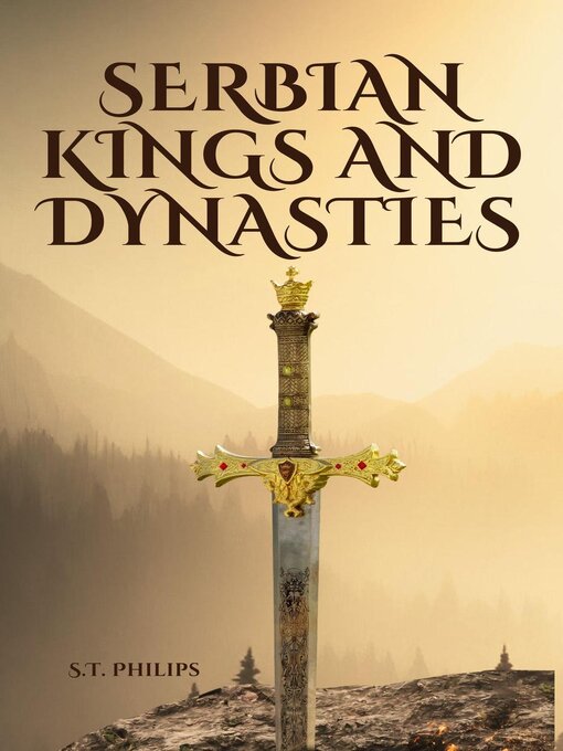 Title details for Serbian Kings and Dynasties by S.T. Philips - Available